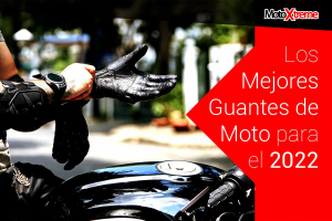 Los mejores guantes de moto que puedes comprar en el 2022